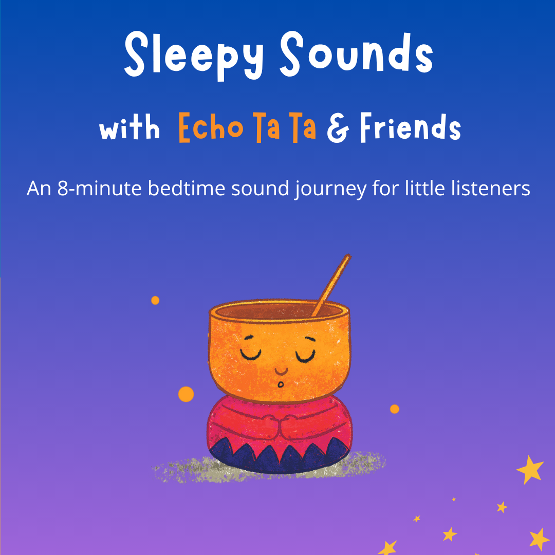 Sleepy Sounds with Echo Ta Ta & Friends
