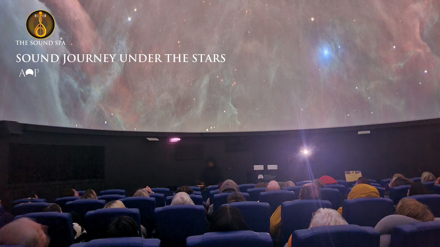 Planetarium Sound Journey under the Stars 2hr Experience - The Sound Spa - Sunday 27 April 2025