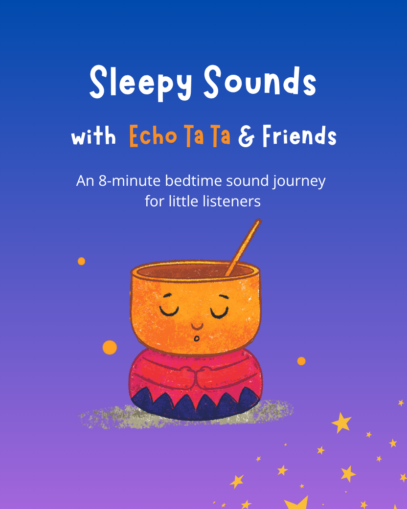 Sleepy Sounds with Echo Ta Ta & Friends