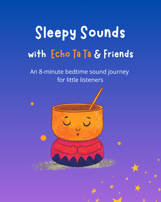 Sleepy Sounds with Echo Ta Ta & Friends