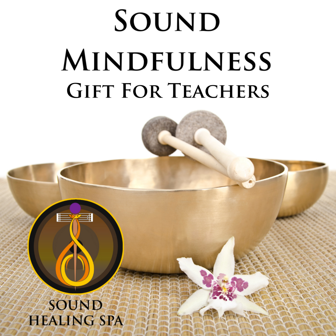 Sound Healing Spa - Sound Mindfulness Gift for Teachers